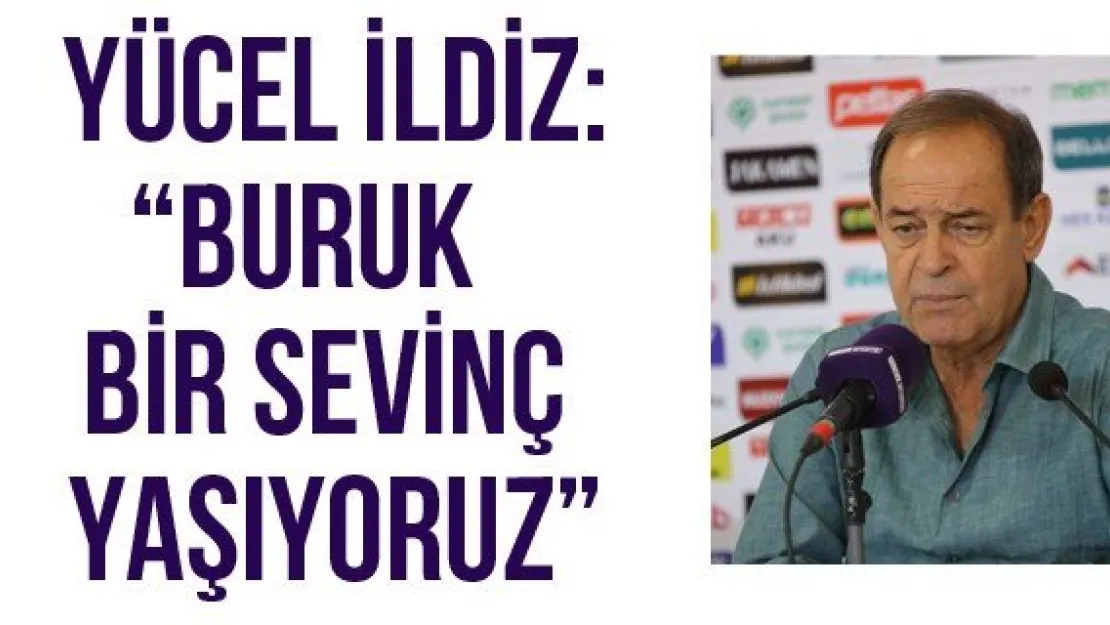 Yücel İldiz: 'Buruk bir sevinç yaşıyoruz'