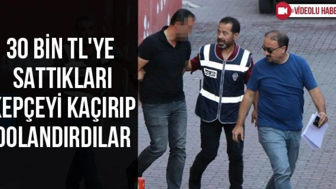 30 bin TL'ye sattıkları kepçeyi kaçırıp dolandırdılar