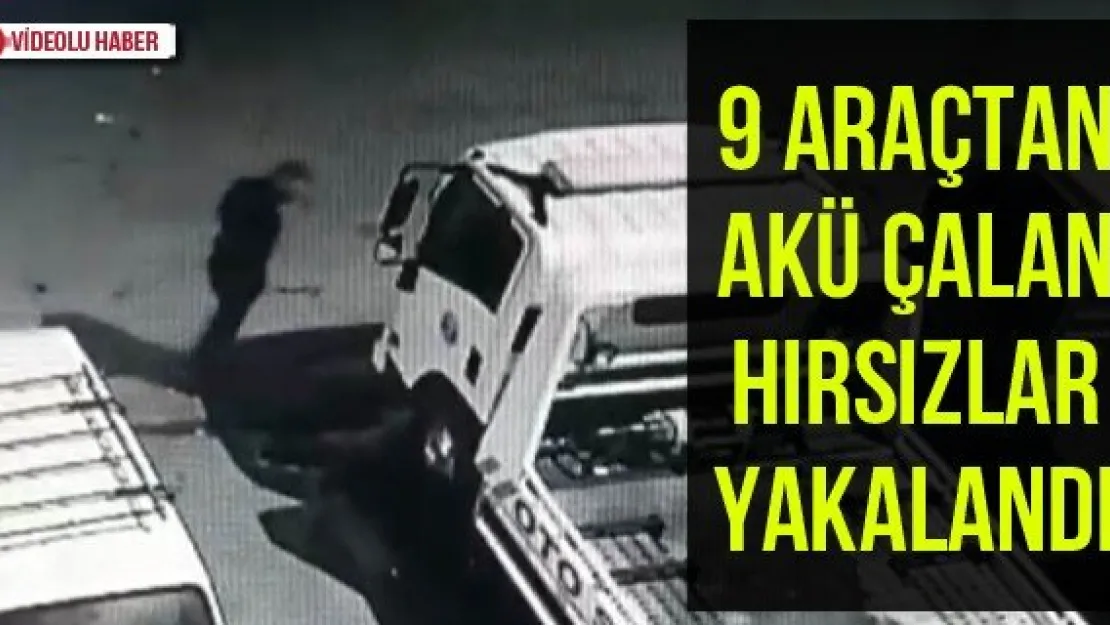 9 araçtan akü çalan hırsızlar yakalandı
