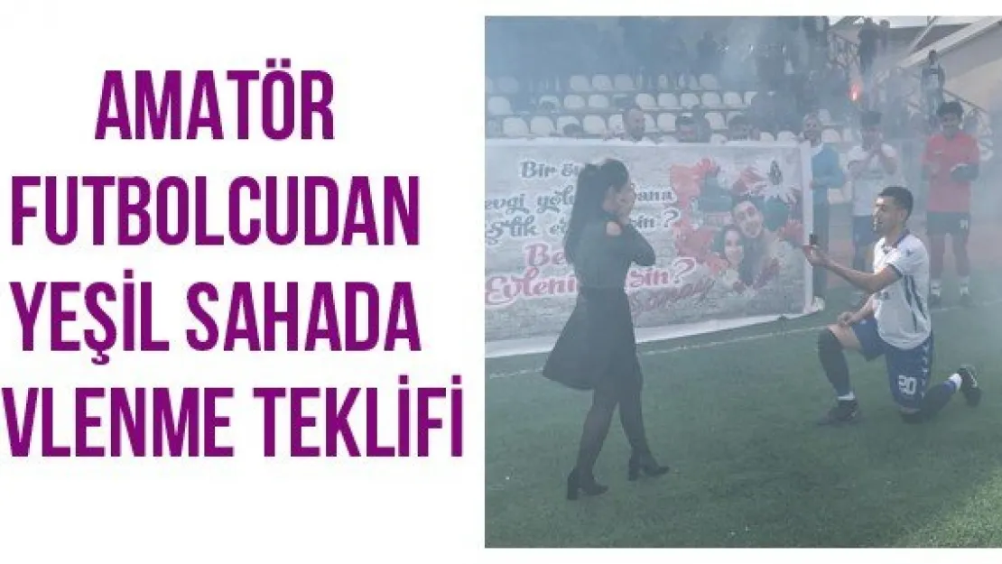 Amatör Futbolcudan Yeşil Sahada Evlenme Teklifi