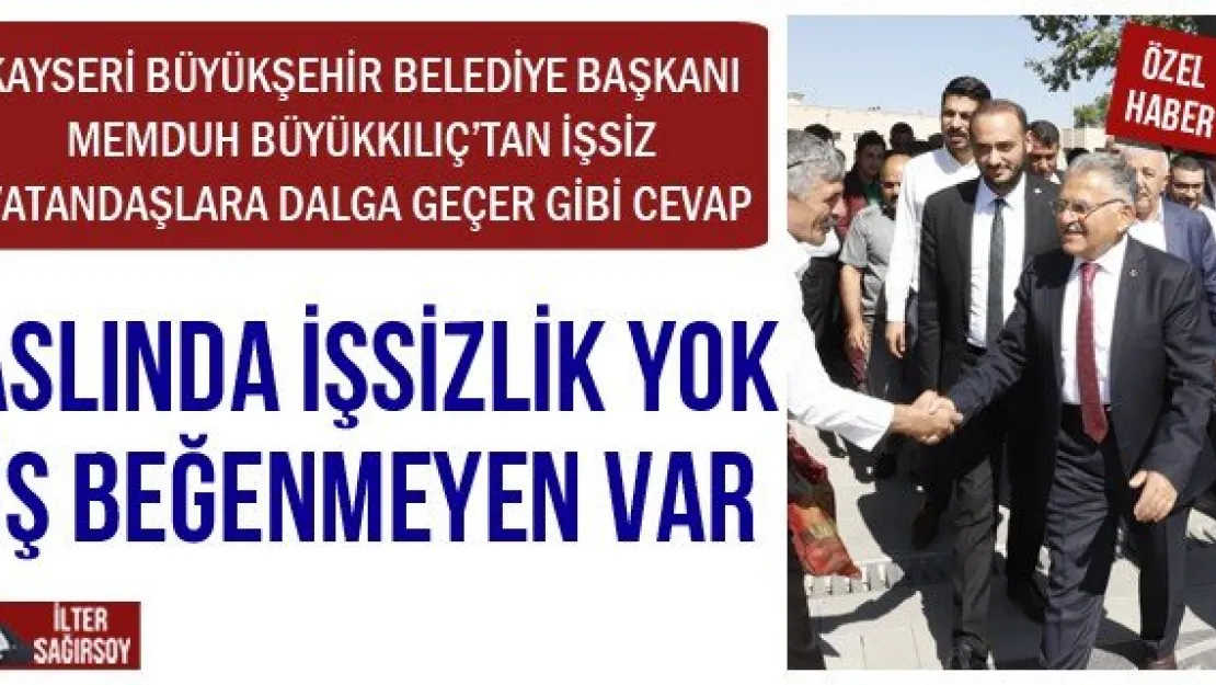 ASLINDA İŞSİZLİK YOK İŞ BEĞENMEYEN VAR