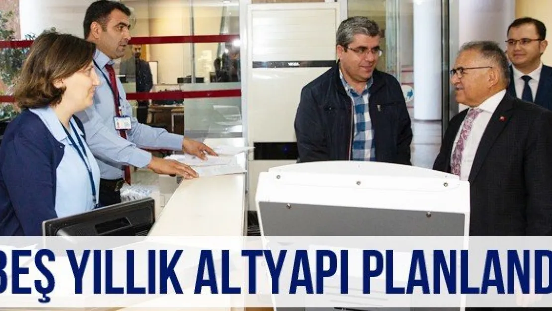 Beş yıllık altyapı planlandı