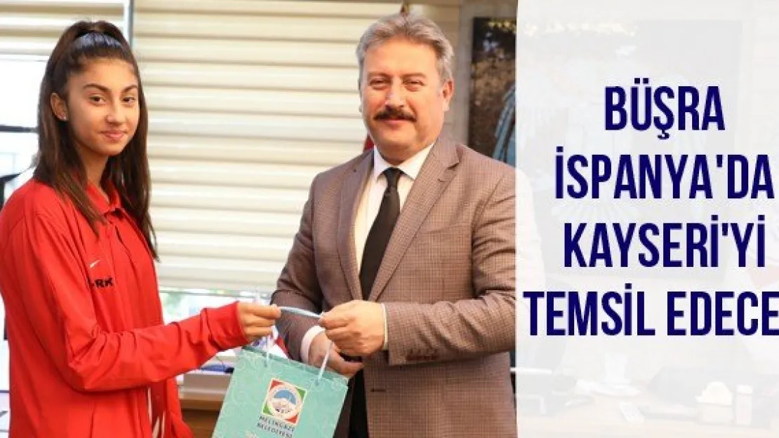Büşra İspanya'da Kayseri'yi Temsil Edecek