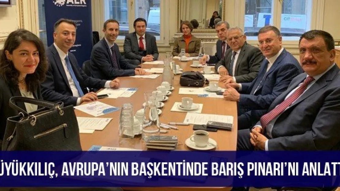 Büyükkılıç, Avrupa'nın başkentinde Barış Pınarı'nı anlattı
