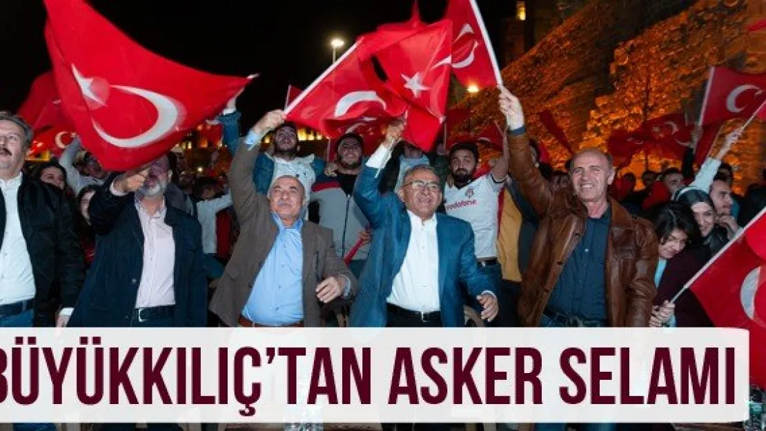 Büyükkılıç'tan Asker Selamı