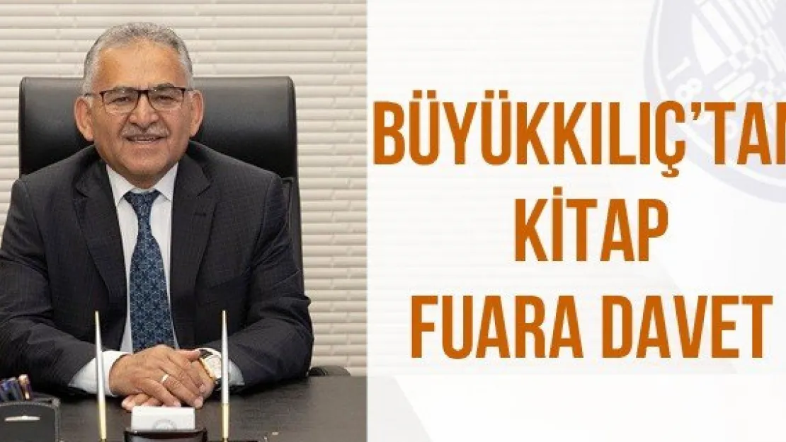 Büyükkılıç'tan kitap fuara davet