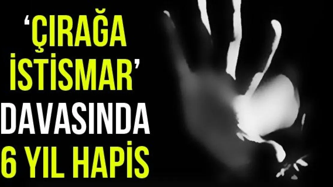 'Çırağa istismar' davasında 6 yıl hapis