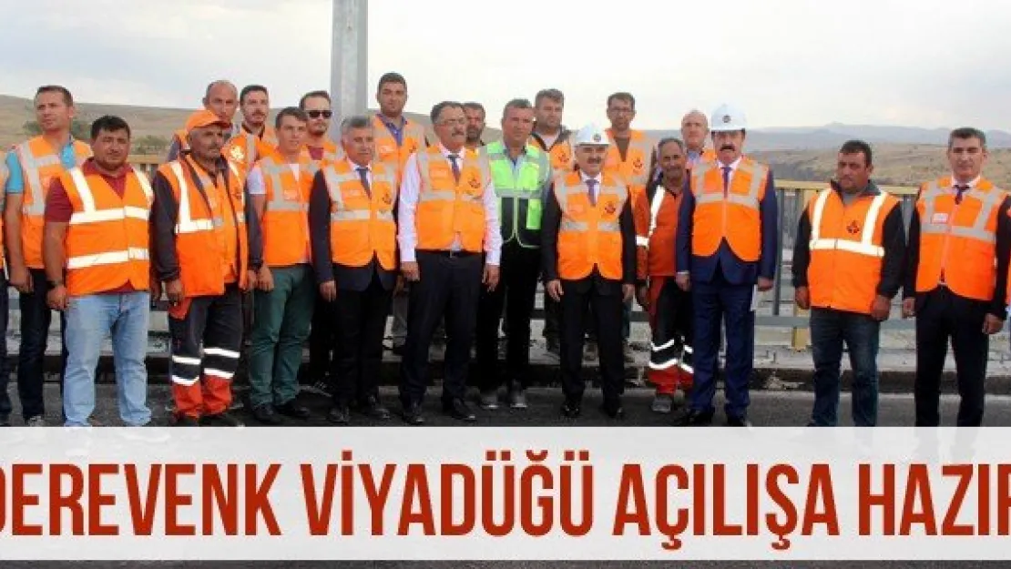 Derevenk Viyadüğü açılışa hazır