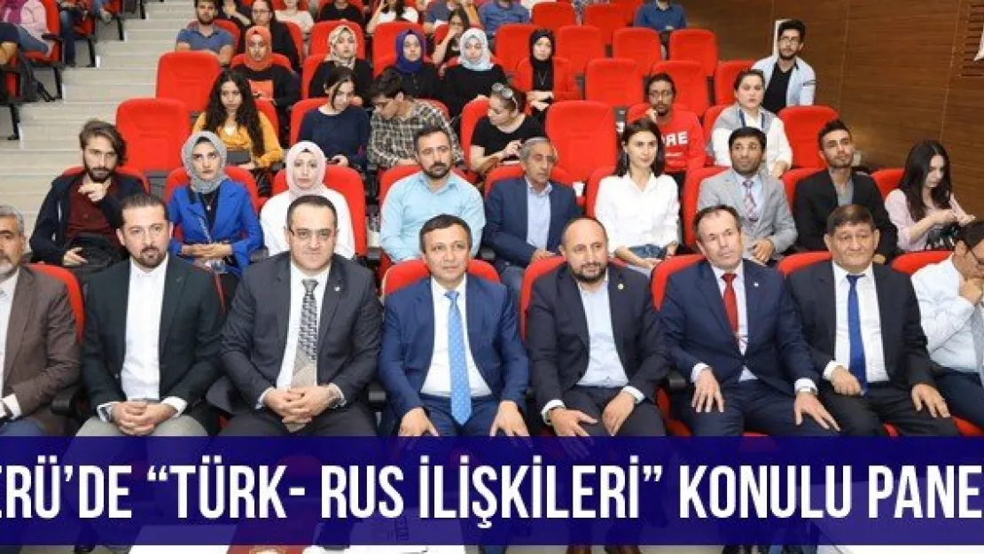 ERÜ'de 'Türk- Rus İlişkileri' Konulu Panel