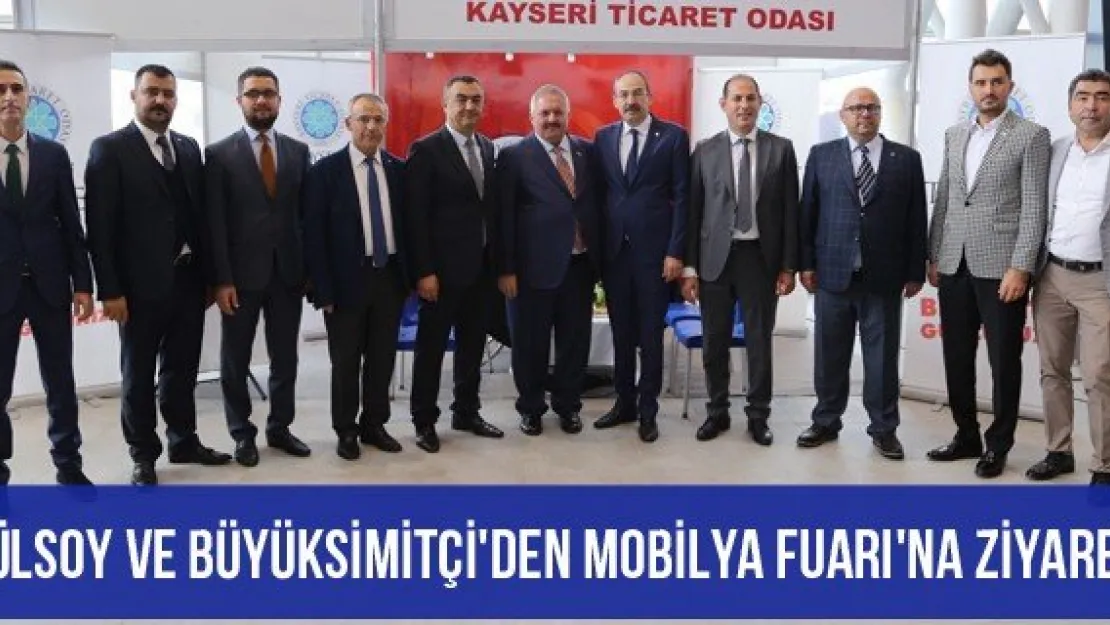 Gülsoy ve Büyüksimitçi'den Mobilya Fuarı'na ziyaret