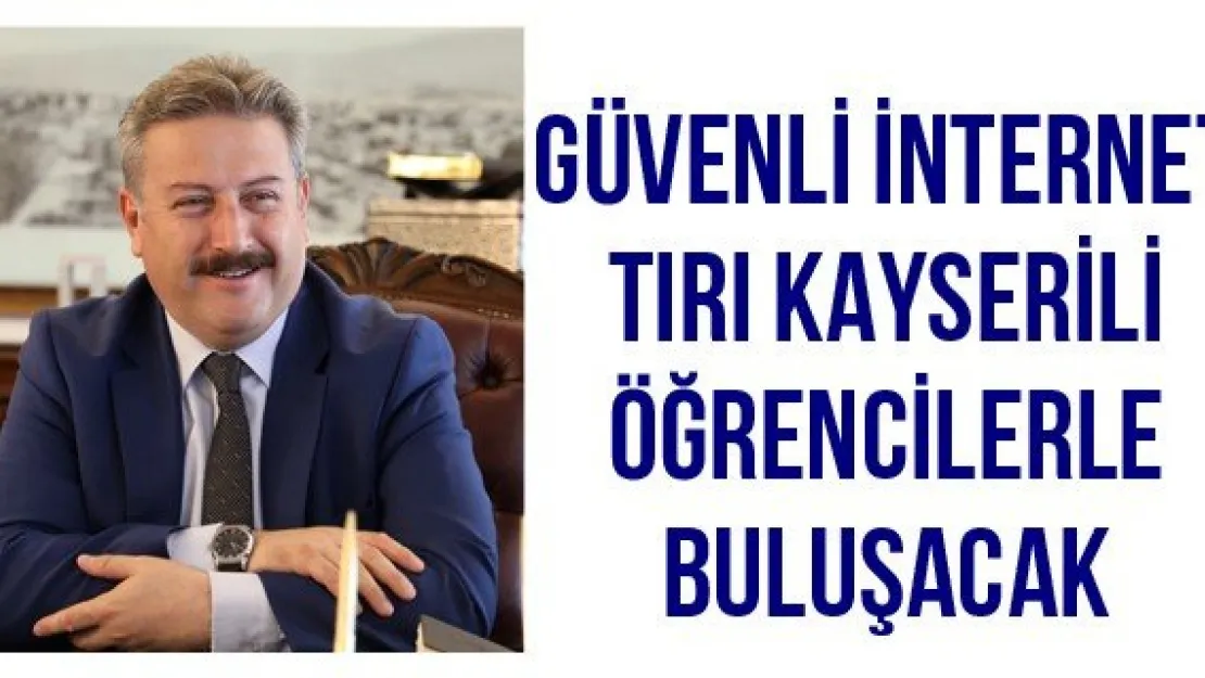 Güvenli internet tırı Kayserili öğrencilerle buluşacak