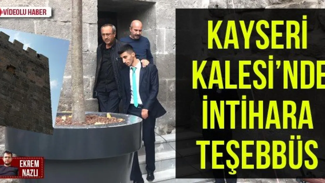 Kayseri Kalesi'nde intihara teşebbüs