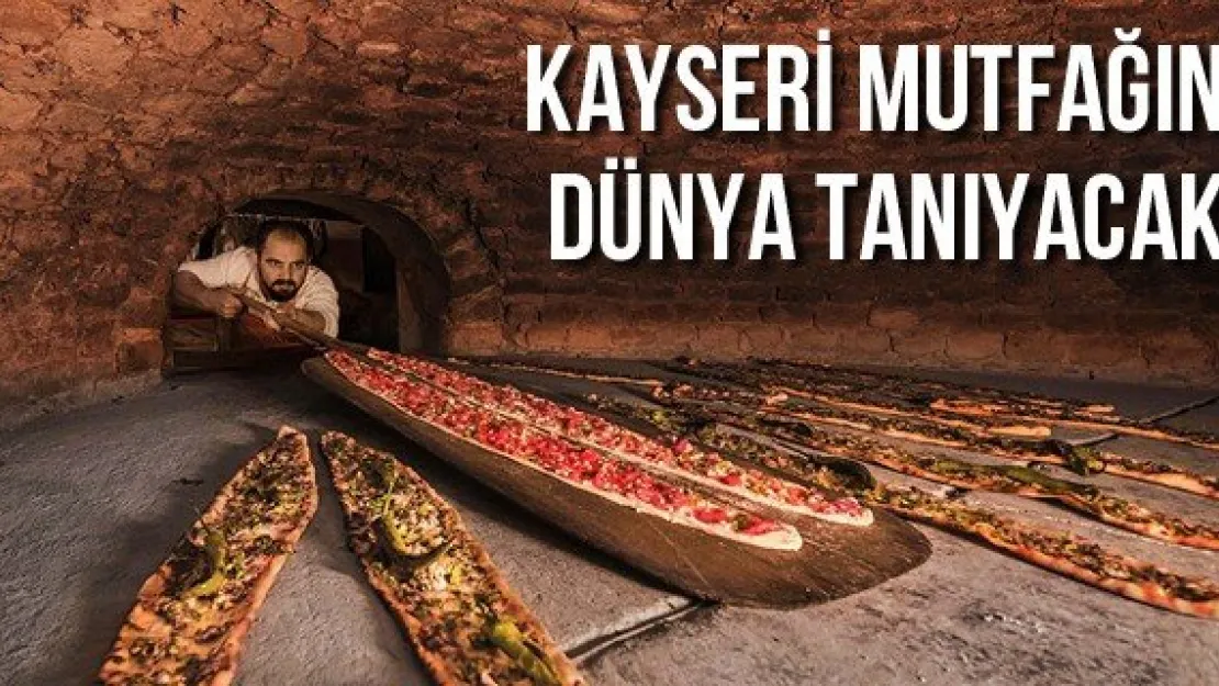 Kayseri mutfağını dünya tanıyacak