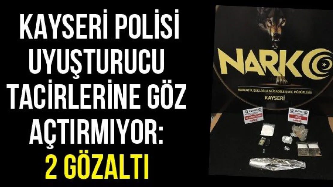 Kayseri polisi uyuşturucu tacirlerine göz açtırmıyor: 2 gözaltı