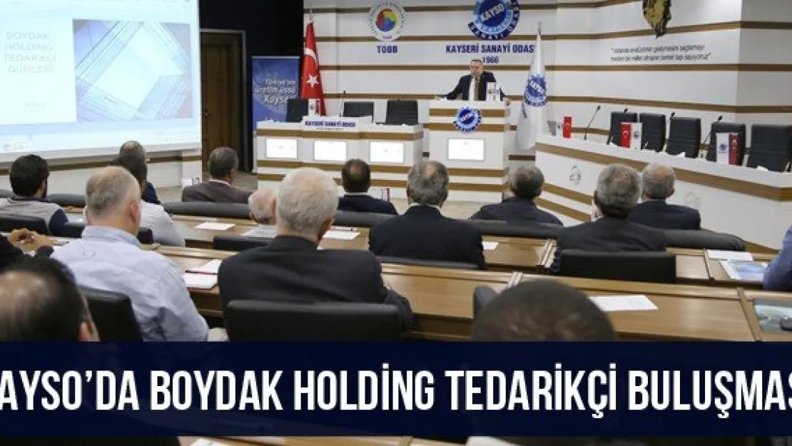 KAYSO'da Boydak Holding Tedarikçi Buluşması