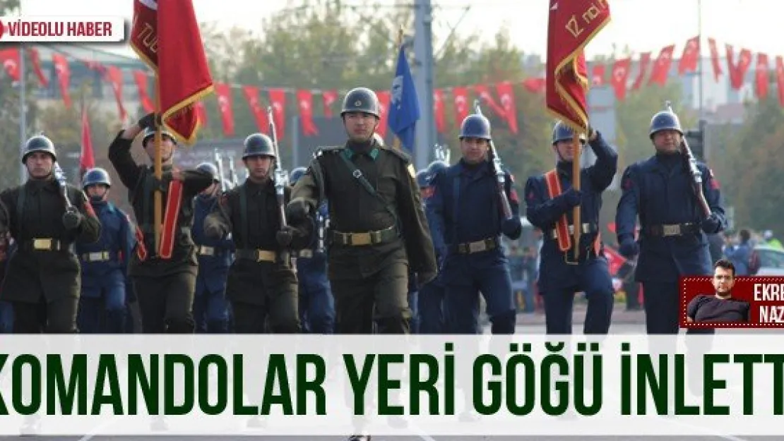 Komandolar yeri göğü inletti