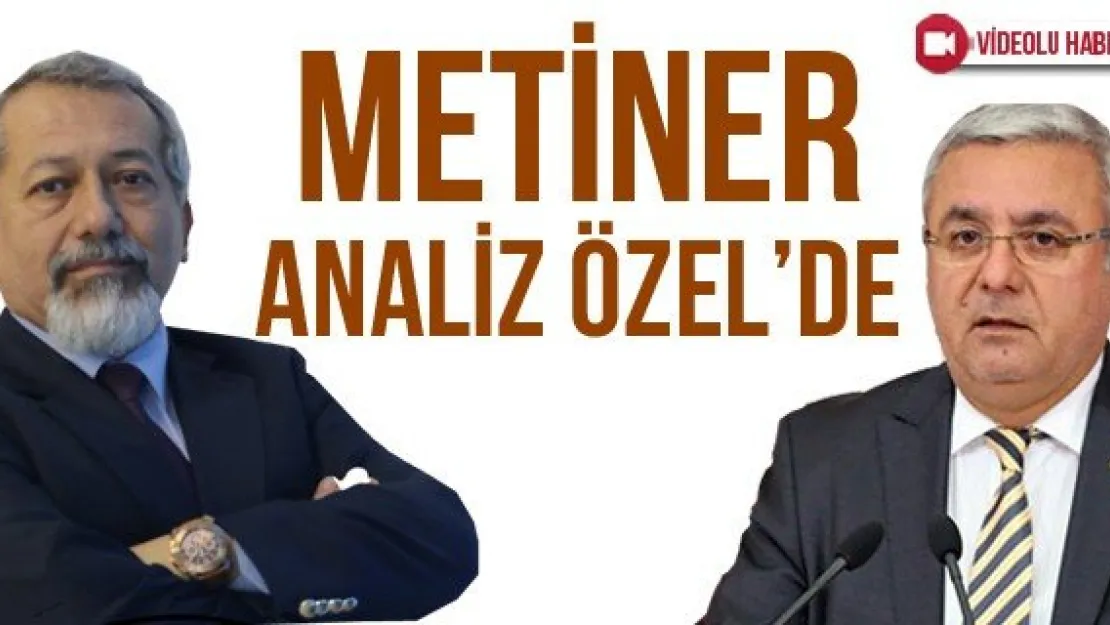 Metiner Analiz Özel'de