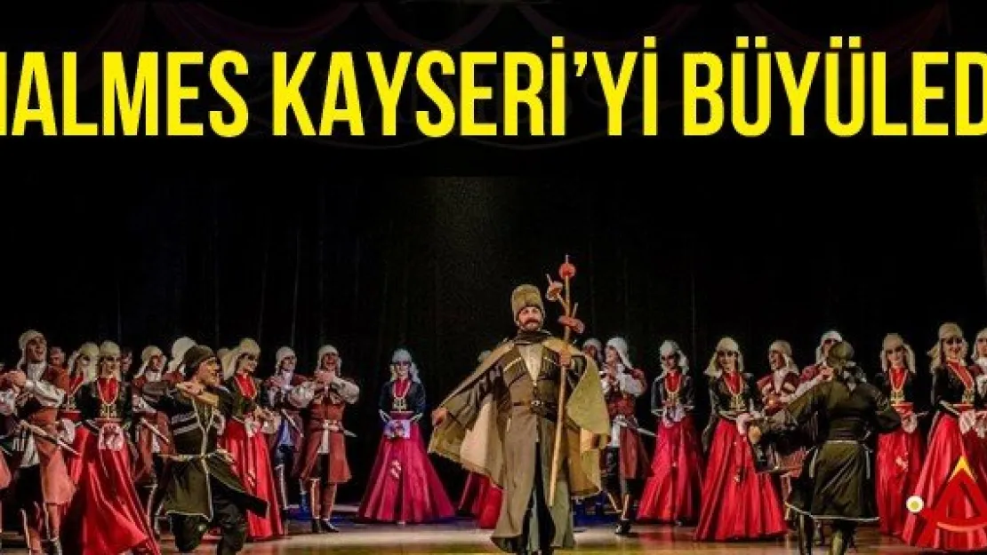 NALMES KAYSERİ'Yİ BÜYÜLEDİ