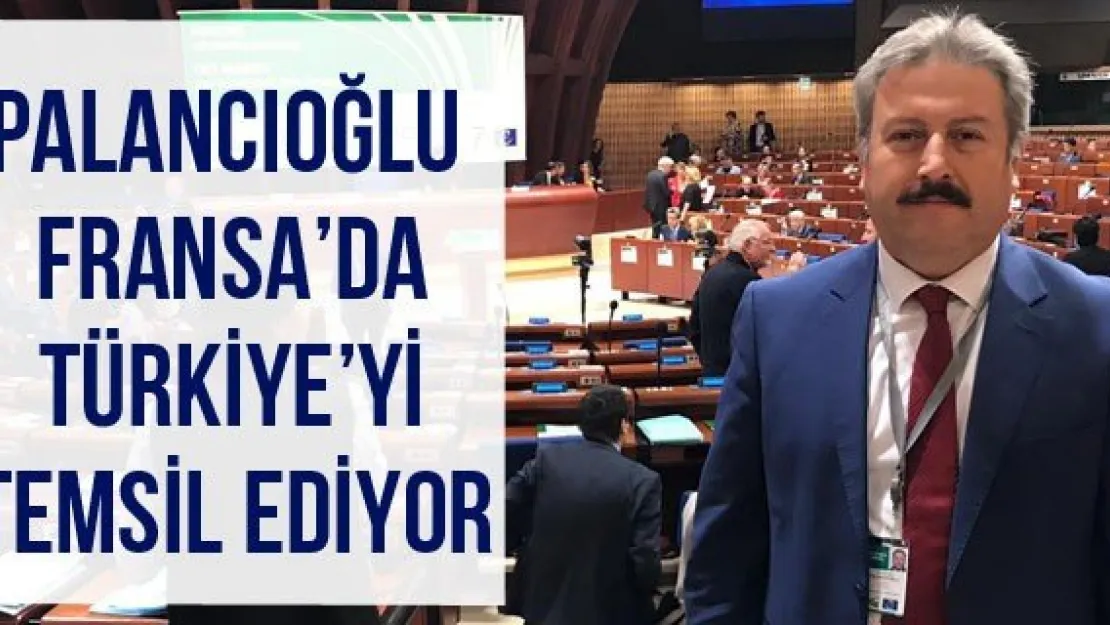 Palancıoğlu Fransa'da Türkiye'yi temsil ediyor