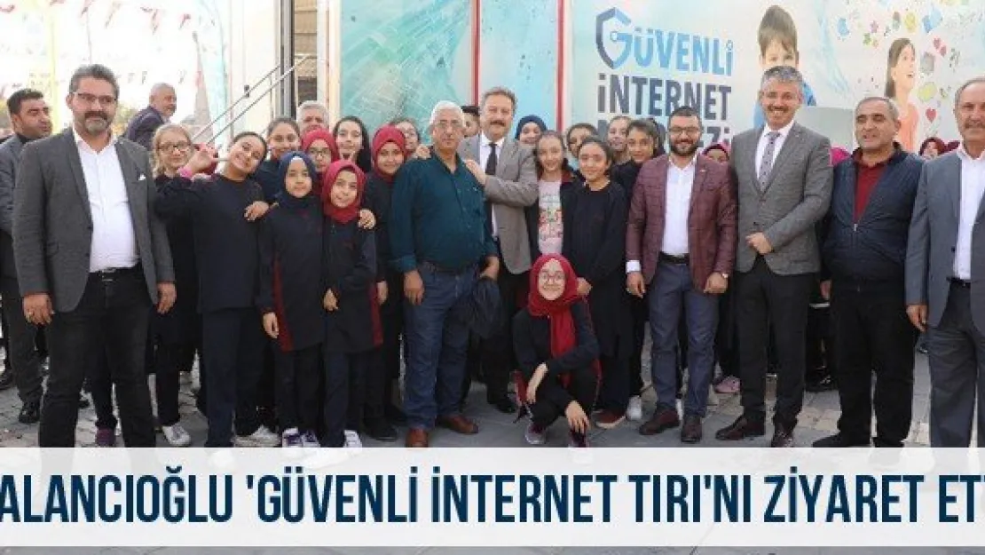 Palancıoğlu 'Güvenli İnternet Tırı'nı ziyaret etti