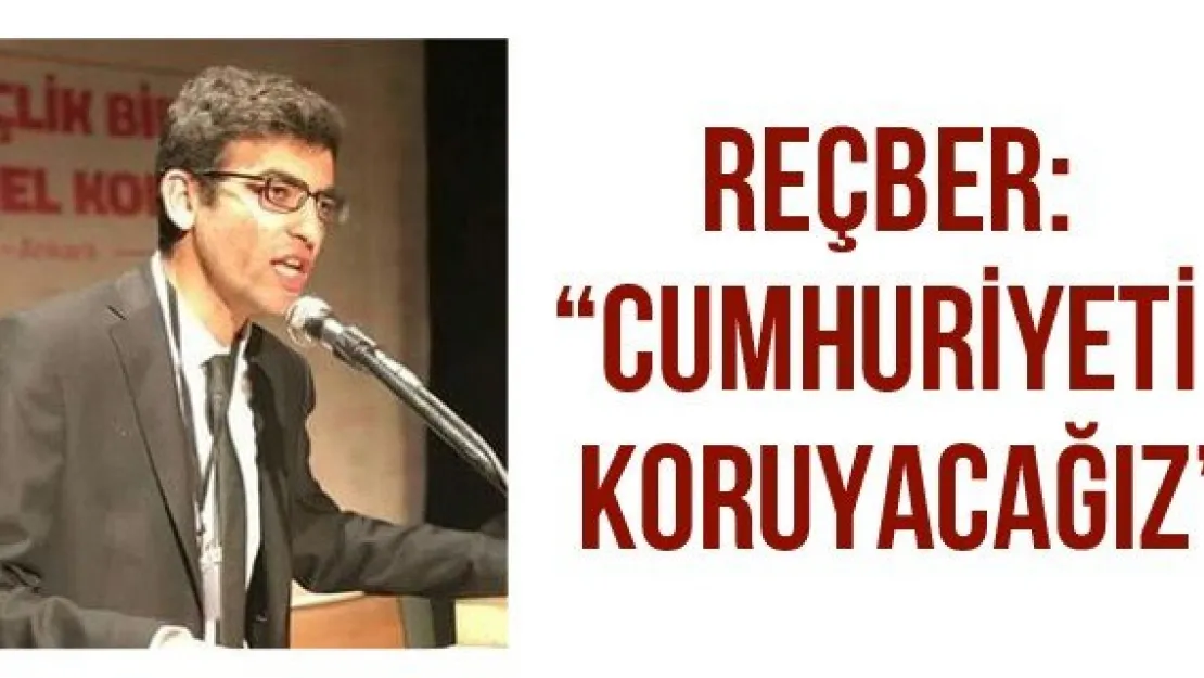 Reçber: 'Cumhuriyeti koruyacağız'