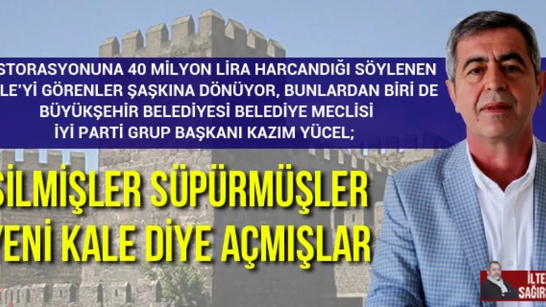SİLMİŞLER SÜPÜRMÜŞLER YENİ KALE DİYE AÇMIŞLAR