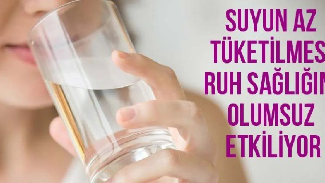 Suyun az tüketilmesi ruh sağlığını olumsuz etkiliyor