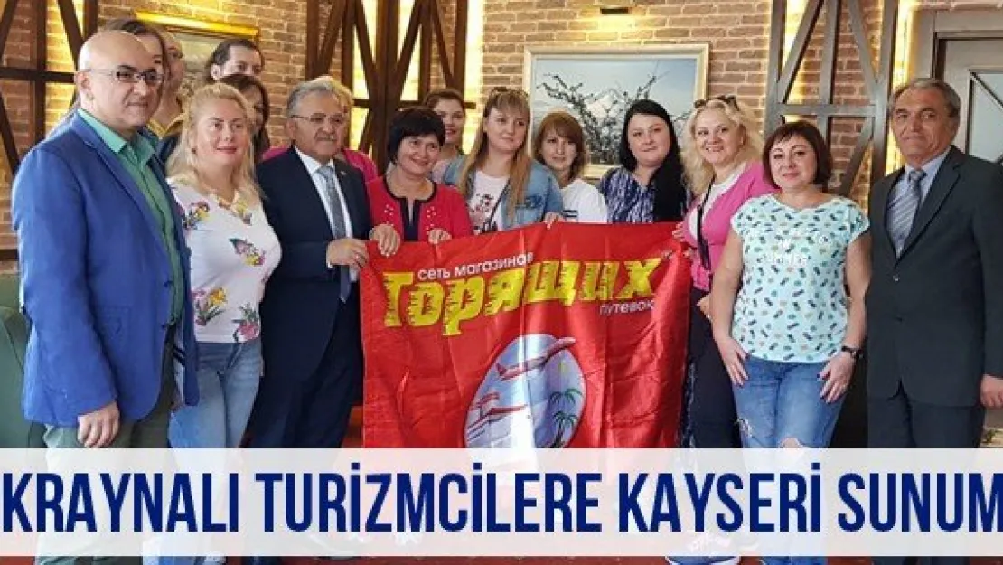 Ukraynalı turizmcilere Kayseri sunumu