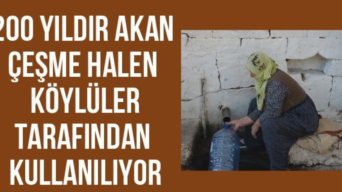 200 yıldır akan çeşme halen köylüler tarafından kullanılıyor