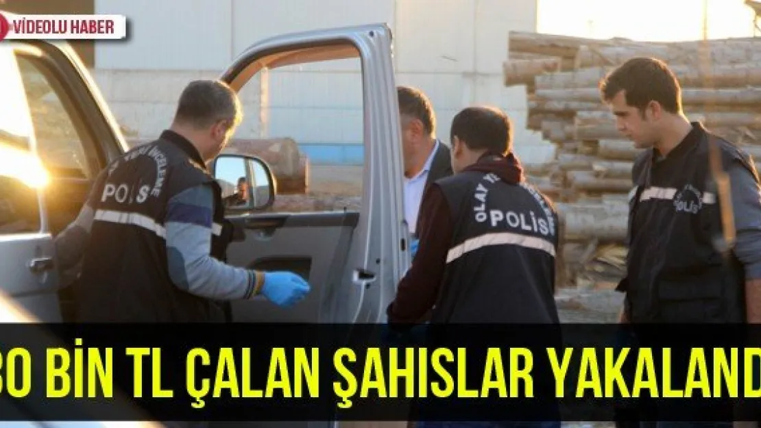 Aracın camını kırarak yaklaşık 30 bin TL çalan şahıslar yakalandı