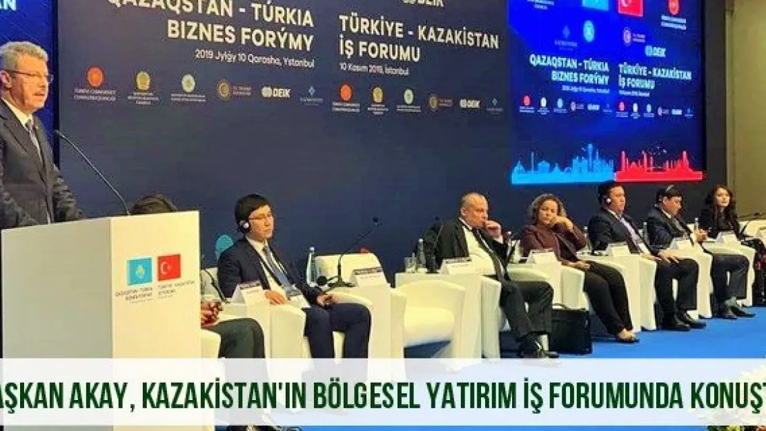 Başkan Akay, Kazakistan'ın Bölgesel Yatırım İş Forumunda Konuştu