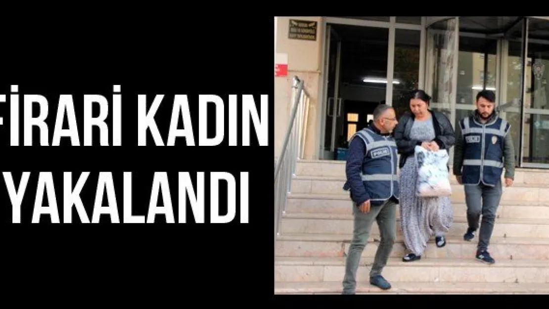 Firari kadın yakalandı