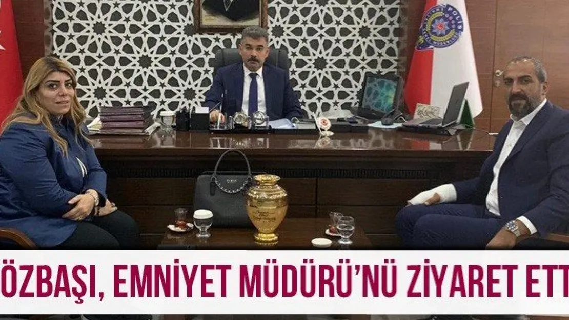 Gözbaşı, Emniyet Müdürü'nü ziyaret etti
