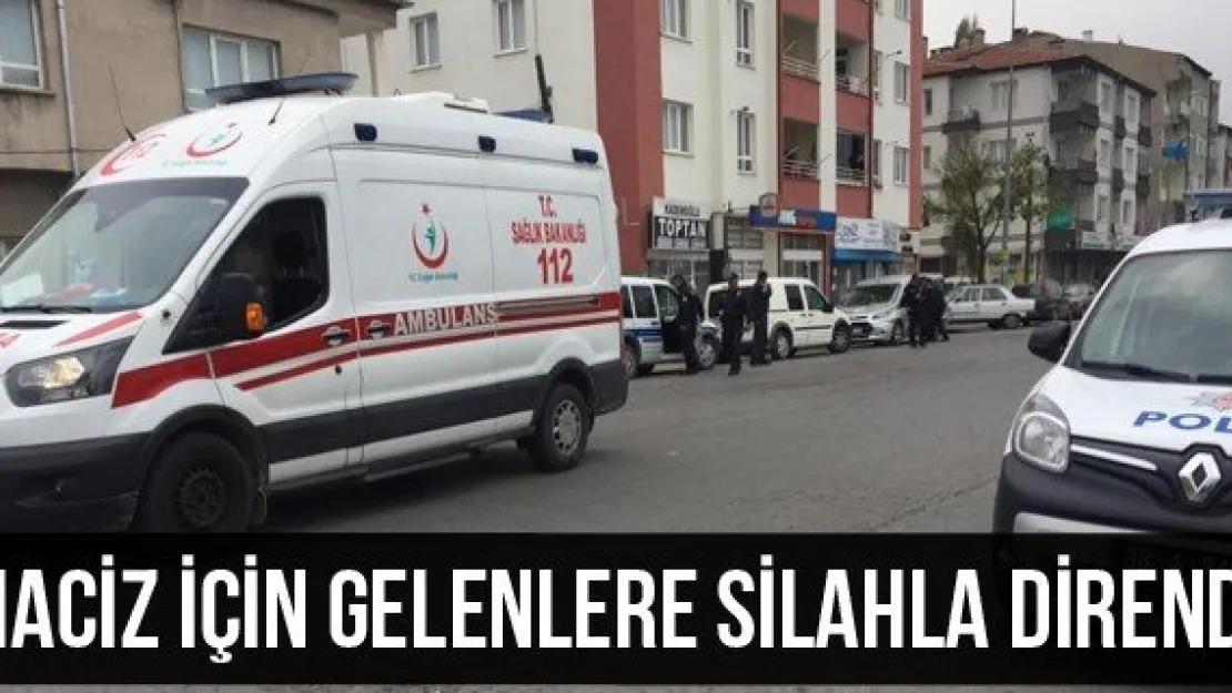 Haciz için gelenlere silahla direndi