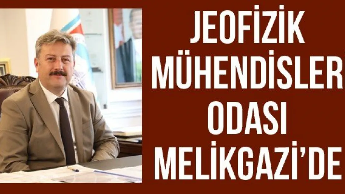 Jeofizik Mühendisleri Odası Melikgazi'de