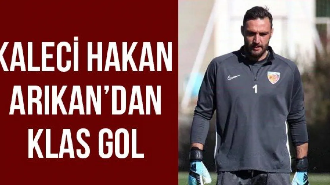 Kaleci Hakan Arıkan'dan klas gol