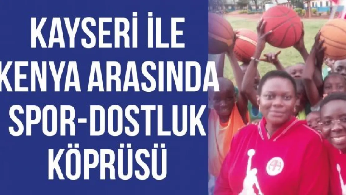 Kayseri ile Kenya arasında spor-dostluk köprüsü