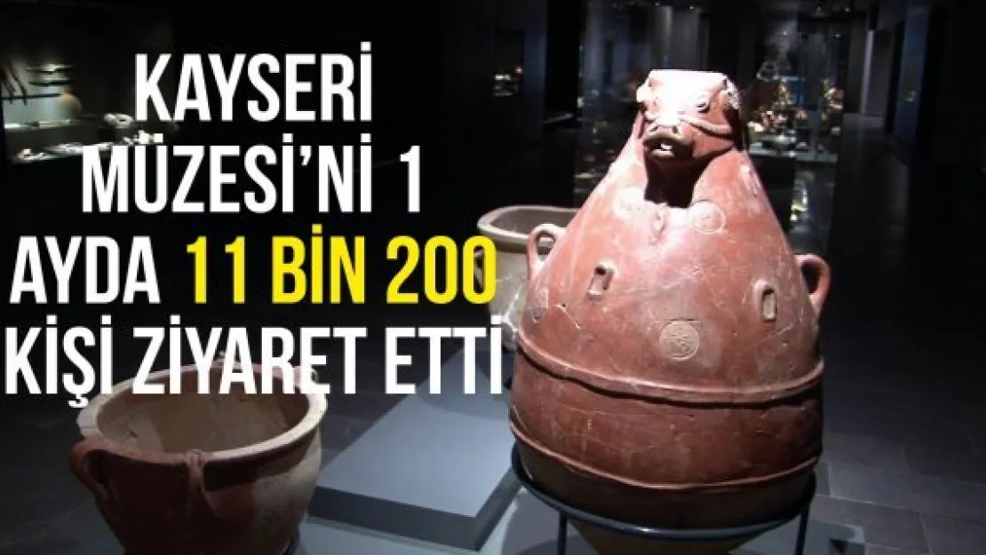 Kayseri Müzesi'ni 1 ayda 11 bin 200 kişi ziyaret etti