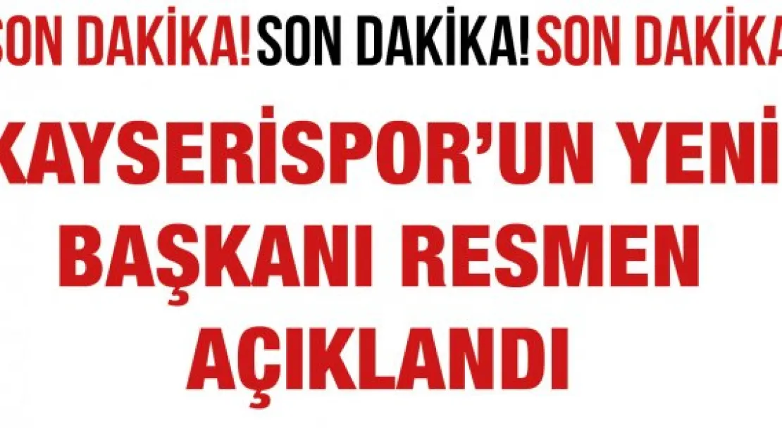 Kayserispor'un yeni başkanı resmen açıklandı