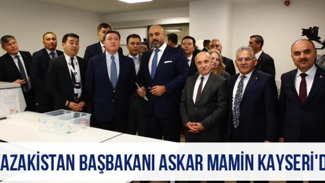 Kazakistan Başbakanı Askar Mamin Kayseri'de