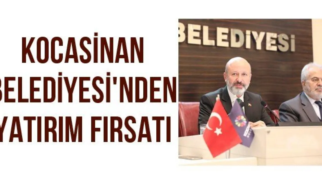 Kocasinan Belediyesi'nden yatırım fırsatı