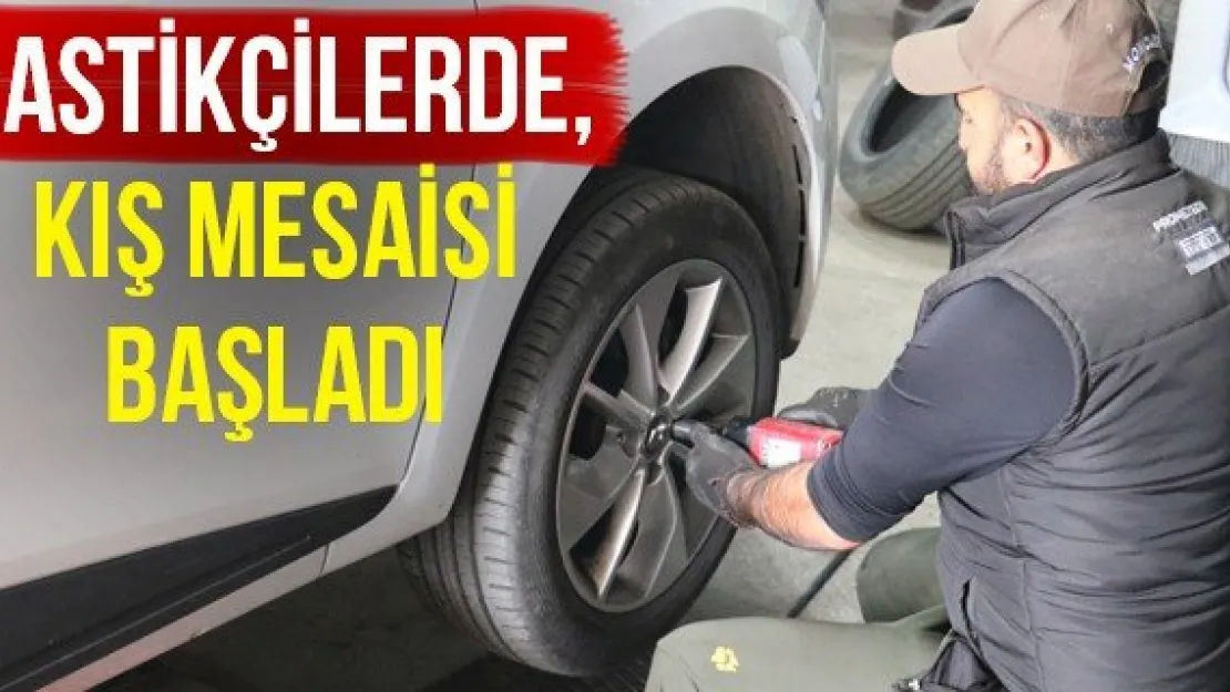 Lastikçilerde, kış mesaisi başladı