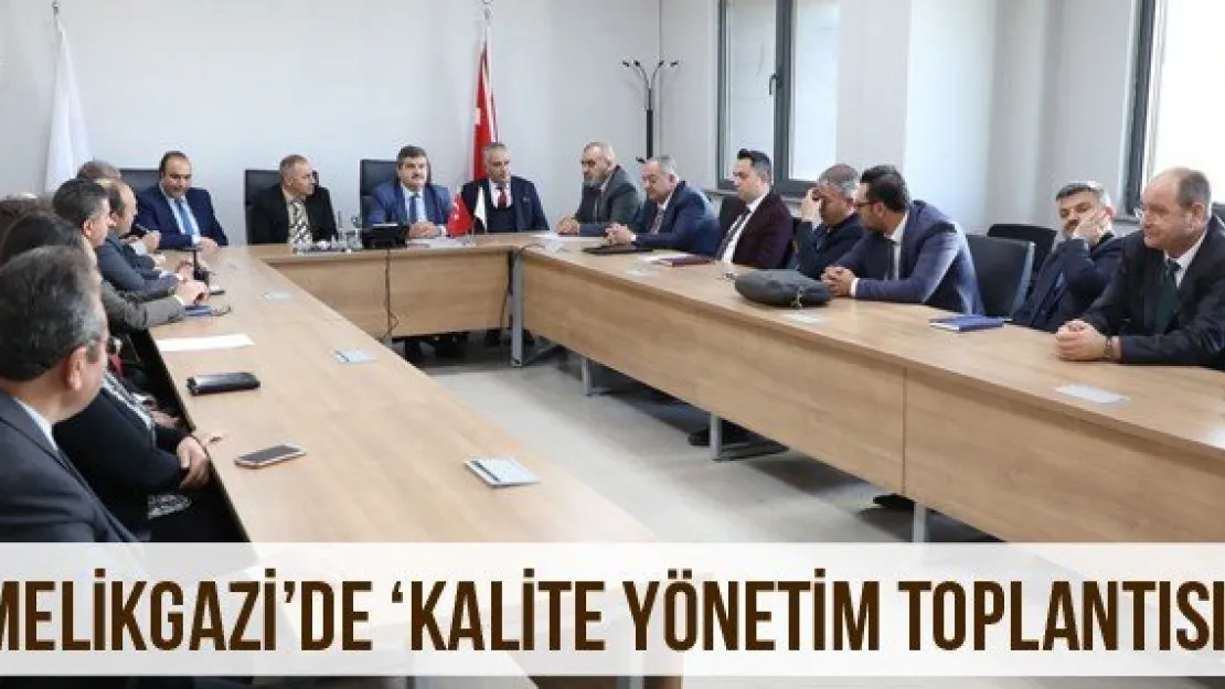 Melikgazi'de 'Kalite Yönetim Toplantısı'