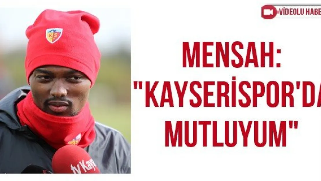 Mensah: &quotKayserispor'da mutluyum"