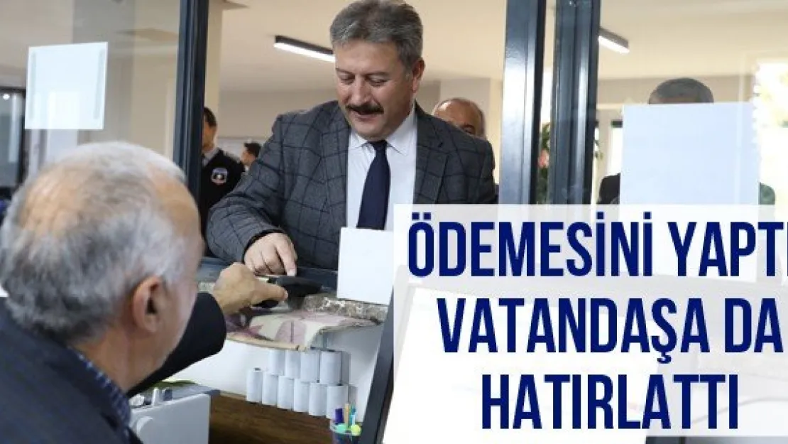 Ödemesini yaptı, vatandaşa da hatırlattı