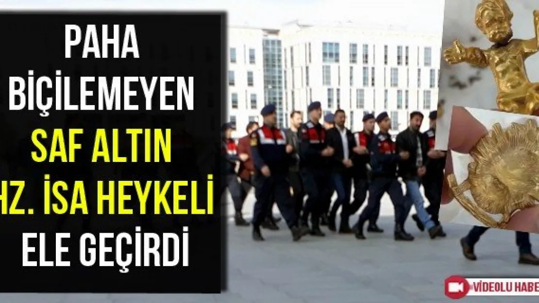 Paha Biçilemeyen Saf Altın Hz. İsa Heykeli Ele Geçirdi