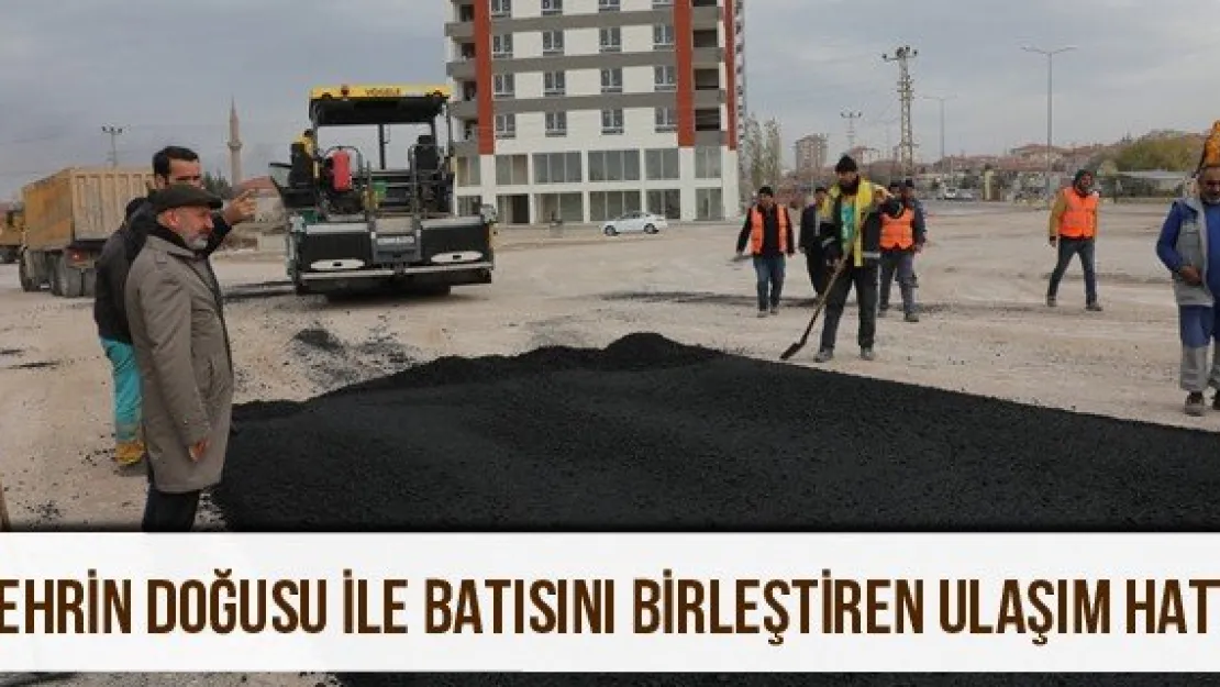 Şehrin Doğusu İle Batısını Birleştiren Ulaşım Hattı