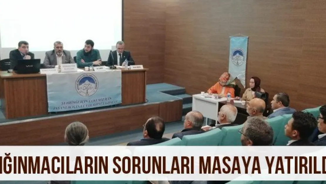 Sığınmacıların sorunları masaya yatırıldı