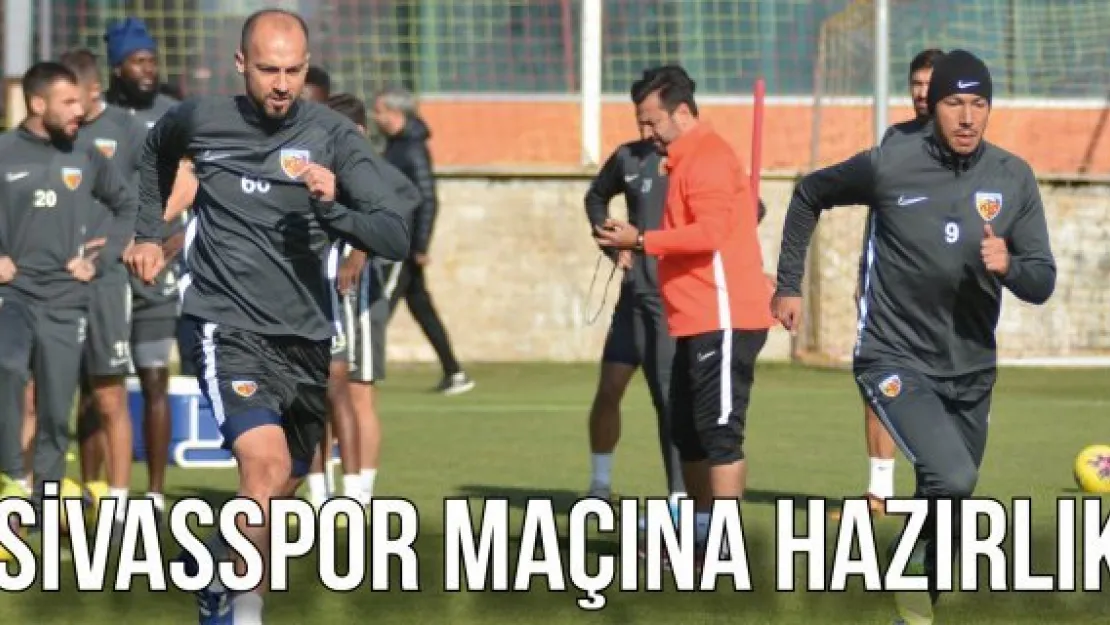 Sivasspor maçına hazırlık