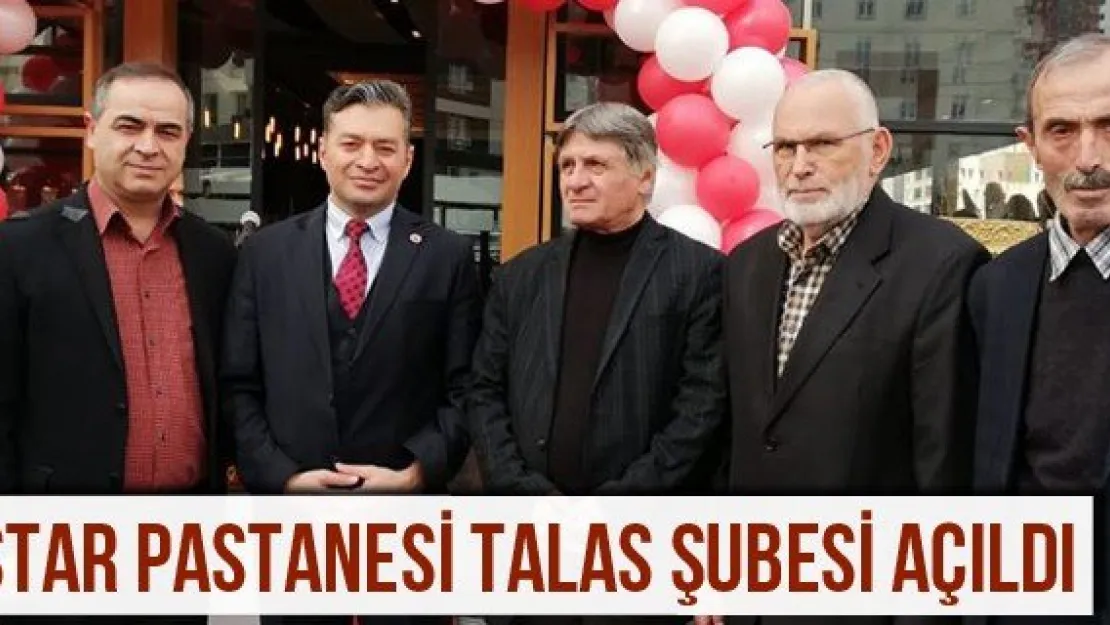 Star Pastanesi Talas Şubesi Açıldı